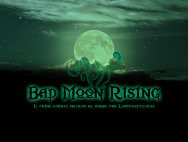 Bad Moon Risign - Evento Massivo per Lovecraftesque